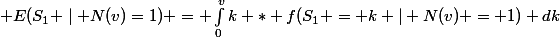 \mathbf E(S_1 \mid N(v)=1) = \int_{0}^{v}{k * f(S_1 = k | N(v) = 1) dk}
