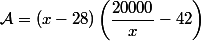 \mathcal{A}=(x-28)\left(\dfrac{20000}{x}-42\right)