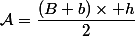 \mathcal{A}=\dfrac{(B+b)\times h}{2}
