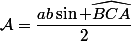 \mathcal{A}=\dfrac{ab\sin \widehat{BCA}}{2}