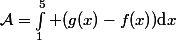 \mathcal{A}=\int_1^5 (g(x)-f(x))\mathrm{d}x