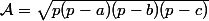 \mathcal{A}=\sqrt{p(p-a)(p-b)(p-c)}