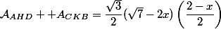 \mathcal{A}_{AHD}+\mathcal {A}_{CKB}=\dfrac{\sqrt{3}}{2}(\sqrt{7}-2x})\left(\dfrac{2-x}{2}\right)