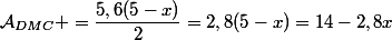 \mathcal{A}_{DMC} =\dfrac{5,6(5-x)}{2}=2,8(5-x)=14-2,8x