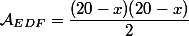 \mathcal{A}_{EDF}=\dfrac{(20-x)(20-x)}{2}