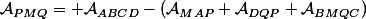 \mathcal{A}_{PMQ}= \mathcal{A}_{ABCD}-\left(\mathcal{A}_{MAP}+\mathcal{A}_{DQP}+\mathcal{A}_{BMQC}\right)