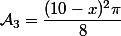 \mathcal{A}_3=\dfrac{(10-x)^2\pi}{8}