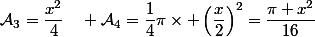 \mathcal{A}_3=\dfrac{x^2}{4}\quad \mathcal{A}_4=\dfrac{1}{4}\pi\times \left(\dfrac{x}{2}\right)^2=\dfrac{\pi x^2}{16}