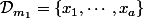\mathcal{D}_{m_1}=\{x_1,\cdots,x_a\}