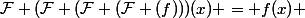 \mathcal{F} (\mathcal{F} (\mathcal{F} (\mathcal{F} (f)))(x) = f(x) 