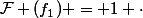 \mathcal{F} (f_1) = 1 \cdot&nbsp;&nbsp;f_1