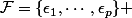 \mathcal{F}=\{\epsilon_1,\cdots,\epsilon_p\} 