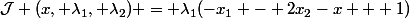 \mathcal{J} (x, \lambda_1, \lambda_2) = \lambda_1(-x_1 - 2x_2-x + 1)&nbsp;&nbsp;+ G(x)&nbsp;&nbsp;- \lambda_2(2x_1 - x_2 - 3x_3 - 4)