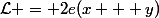 \mathcal{L} = 2e(x + y)