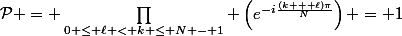 \mathcal{P} = \prod\limits_{0 \le \ell < k \le N - 1} \left(e^{-i\frac{(k + \ell)\pi}{N}}\right) = 1