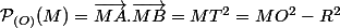 \mathcal{P}_{(O)}(M)=\vec{MA}.\vec{MB}=MT^2=MO^2-R^2