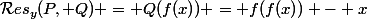 \mathcal{R}es_y(P, Q) = Q(f(x)) = f(f(x)) - x