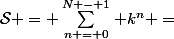 \mathcal{S} = \sum\limits^{N - 1}_{n = 0} k^n =&nbsp;&nbsp;\dfrac{1 - k^N}{1 - k}