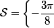 \mathcal{S}=\left\{-\dfrac{3\pi}{8}~;~\dfrac{5\pi}{8}~;~\dfrac{3\pi}{16}~;~\dfrac{11\pi}{16}~;~-\dfrac{5\pi}{16}~;~-\dfrac{13\pi}{16}\right\}