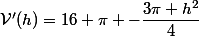\mathcal{V}'(h)=16 \pi -\dfrac{3\pi h^2}{4}