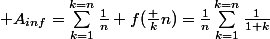 \mathcal A_{inf}=\sum_{k=1}^{k=n}\frac1n f(\frac kn)=\frac1n\sum_{k=1}^{k=n}\frac1{1+k}