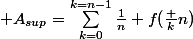\mathcal A_{sup}=\sum_{k=0}^{k=n-1}\frac1n f(\frac kn)