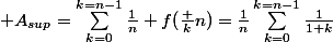 \mathcal A_{sup}=\sum_{k=0}^{k=n-1}\frac1n f(\frac kn)=\frac1n\sum_{k=0}^{k=n-1}\frac1{1+k}