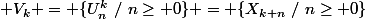 \mathcal V_k = \{U^k_n~/~n\geq 0\} = \{X_{k+n}~/~n\geq 0\}