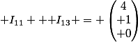 \mathfrak I_{11} +\mathfrak I_{13} = \begin{pmatrix}4\\ 1\\ 0\end{pmatrix}