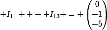 \mathfrak I_{11} + \mathfrak I_{13} = \begin{pmatrix}0\\ 1\\ 5\end{pmatrix}