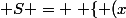 \mathfrak S = \left \{ (x;25 - \dfrac{x}{2}) : x \in [0;15] \right \} .