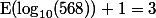 \mathrm{E}(\log_{10}(568))+1=3