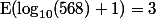 \mathrm{E}(\log_{10}(568)+1)=3