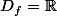 \mathscr{D}_f=\R