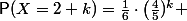 \mathsf{P}(X=2+k)=\frac16\cdot\left(\frac45\rigth)^k 