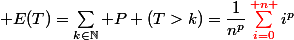 \mathsf E(T)=\sum_{k\in\N}\mathsf P (T>k)=\dfrac1{n^p}\sum_{i=0}^{\color{\red {n}} }i^p