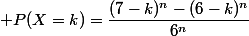 \mathsf P(X=k)=\dfrac{(7-k)^n-(6-k)^n}{6^n}