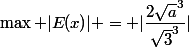 \max |E(x)| = |\dfrac{2\sqrt{a}^3}{\sqrt{3}^3}|