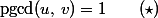 \mbox{pgcd}(u,\,v)=1\qquad(\star)