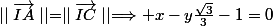 \mid\mid\vec{IA}\mid\mid=\mid\mid\vec{IC}\mid\mid\Longrightarrow x-y\frac{\sqrt{3}}{3}-1=0