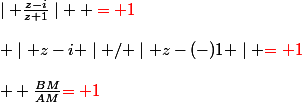 \mid \frac{z-i}{z+1}\mid  {\red{= 1}}\\\\ \mid z-i \mid / \mid z-(-)1 \mid {\red{= 1}}\\\\  \frac{BM}{AM}{\red{= 1}}