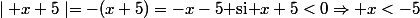 \mid x+5\mid=-(x+5)=-x-5\text{ si }x+5<0\Rightarrow x<-5