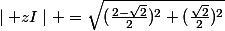 \mid zI\mid =\sqrt{(\frac{2-\sqrt{2}}{2})^{2}+(\frac{\sqrt{2}}{2})^{2}}