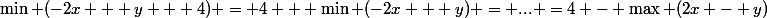 \min (-2x + y + 4) = 4 + \min (-2x + y) = ... =4 - \max (2x - y)