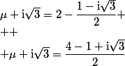 \mu \text{i}\sqrt3=2-\dfrac{1-\text{i}\sqrt3}2
 \\ 
 \\ \mu \text{i}\sqrt3=\dfrac{4-1+\text{i}\sqrt3}2