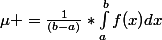 \mu =\frac{1}{(b-a)}*\int_{a}^{b}{f(x)dx}
