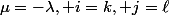 \mu=-\lambda, i=k, j=\ell