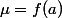 \mu=f(a)