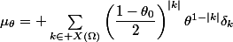 \mu_\theta= \sum_{k\in X(\Omega)}\left(\dfrac{1-\theta_0}{2}\right)^{|k|}\theta^{1-|k|}\delta_k