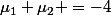 \mu_1 \mu_2 =-4